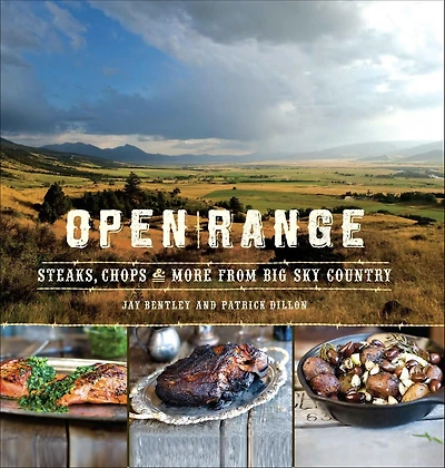 Open Range: Steaks, Chops, and More from Big Sky Country