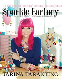 The Sparkle Factory: The Design and Craft of Tarina's Fashion Jewelry and Accessories