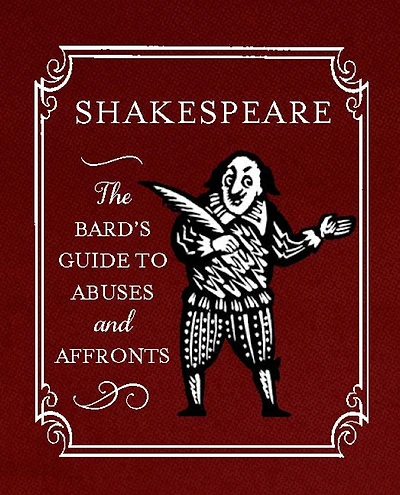 Shakespeare: The Bard's Guide to Abuses and Affronts