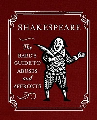 Shakespeare: The Bard's Guide to Abuses and Affronts