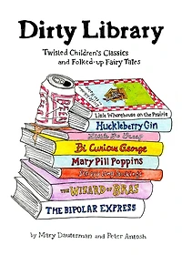 Dirty Library: Twisted Children's Classics and Folked-Up Fairy Tales