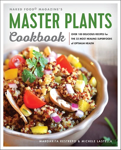 Master Plants Cookbook: The 33 Most Healing Superfoods for Optimum Health