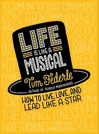 Life Is Like a Musical: How to Live, Love, and Lead Star