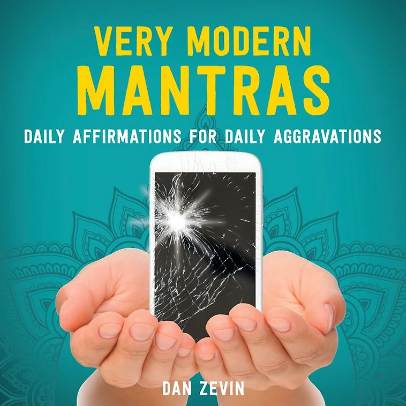 Very Modern Mantras: Daily Affirmations for Aggravations