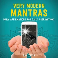 Very Modern Mantras: Daily Affirmations for Aggravations