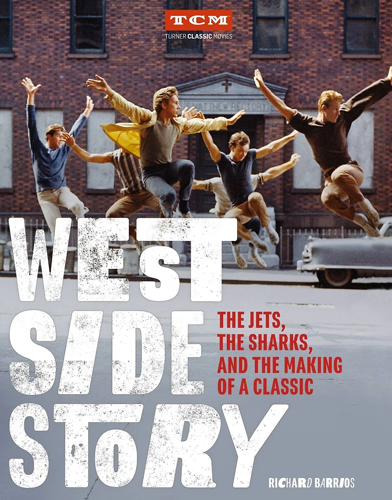West Side Story: the Jets, Sharks, and Making of a Classic