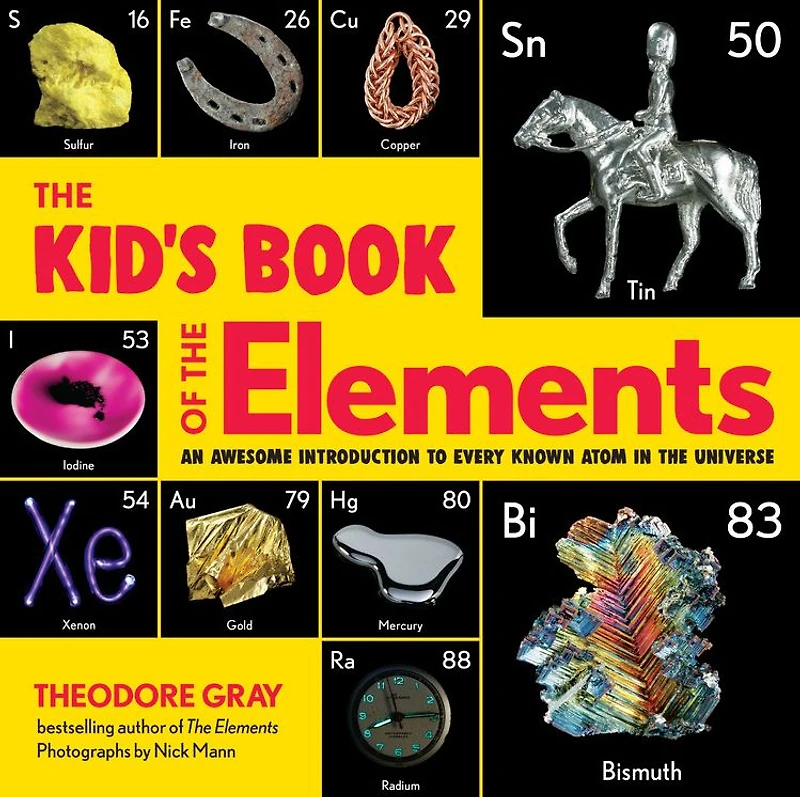 the Kid's Book of Elements: An Awesome Introduction to Every Known Atom Universe