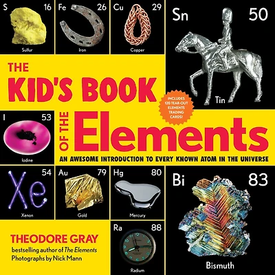 the Kid's Book of Elements: An Awesome Introduction to Every Known Atom Universe