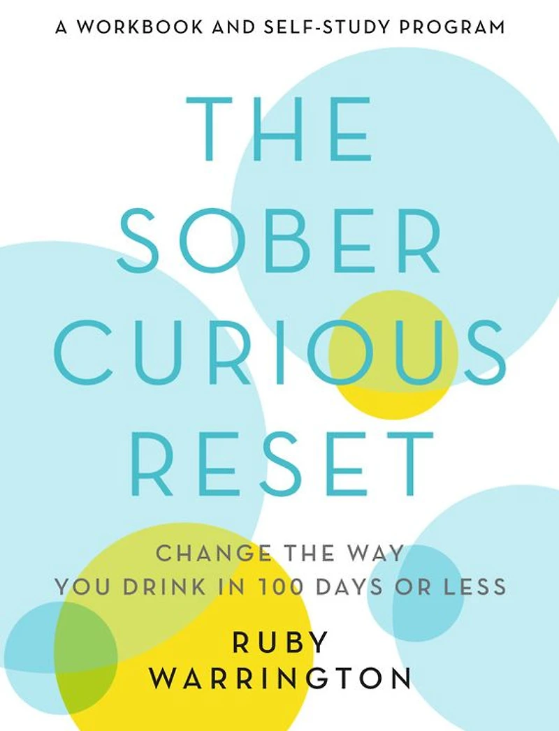 the Sober Curious Reset: Change Way You Drink 100 Days or Less