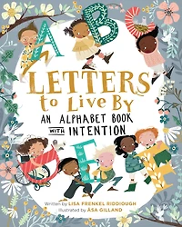Letters to Live By: An Alphabet Book with Intention