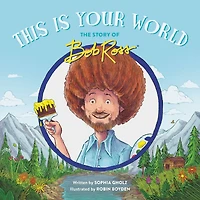 This Is Your World: The Story of Bob Ross