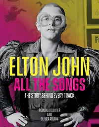 Elton John All The Songs: Story Behind Every Track