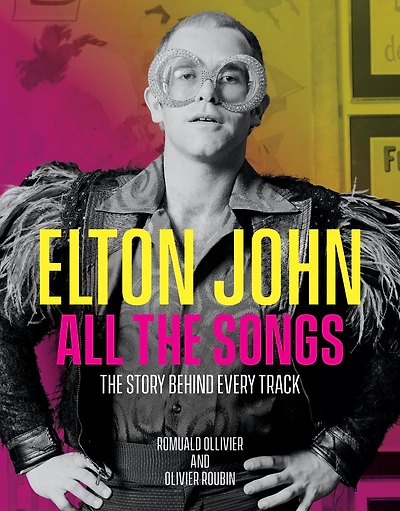 Elton John All The Songs: Story Behind Every Track