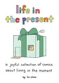 Life the Present: A Joyful Collection of Comics About Living Moment