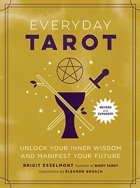 Everyday Tarot (Revised and Expanded Paperback): Unlock Your Inner Wisdom Manifest Future