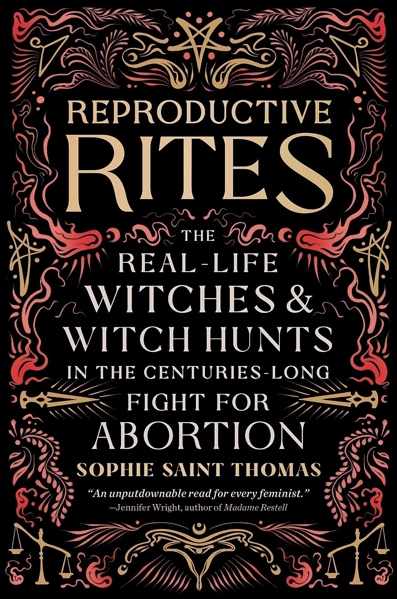 Reproductive Rites: the Real-Life Witches and Witch Hunts Centuries-Long Fight for Abortion