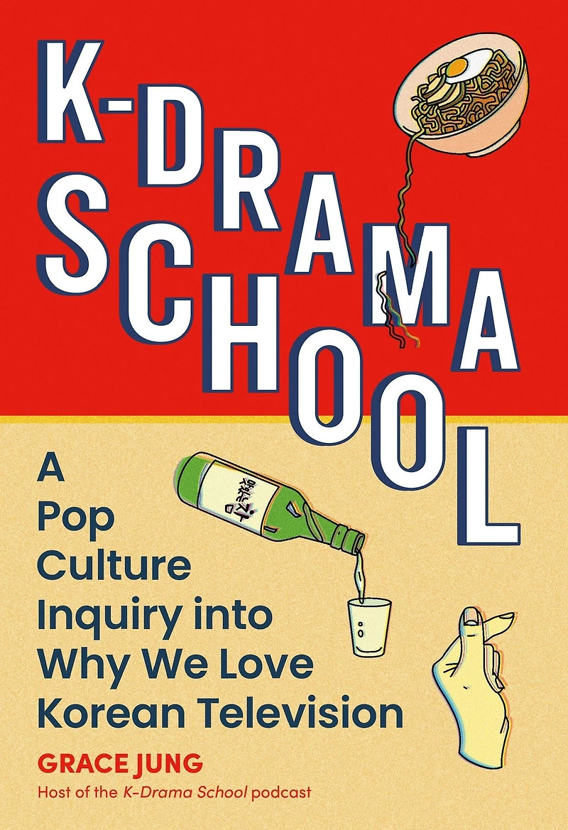 K-Drama School: A Pop Culture Inquiry into Why We Love Korean Television