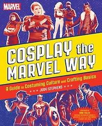 Cosplay the Marvel Way: A Guide to Costuming Culture and Crafting Basics