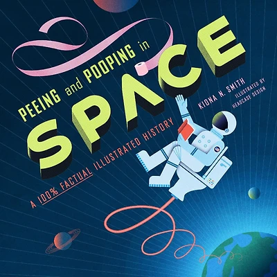 Peeing and Pooping Space: A 100% Factual Illustrated History