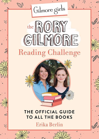 Gilmore Girls: the Rory Reading Challenge: Official Guide to All Books