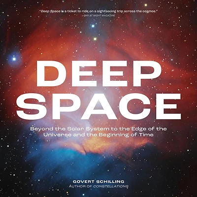 Deep Space: Beyond the Solar System to the Edge of the Universe and the Beginning of Time
