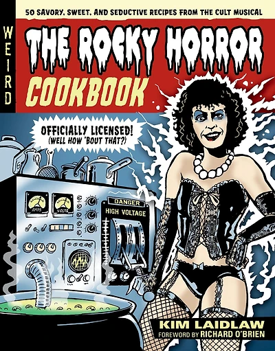 the Rocky Horror Cookbook: 50 Savory, Sweet, and Seductive Recipes from Cult Musical [Officially Licensed]