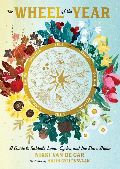 the Wheel of Year: A Guide to Sabbats, Lunar Cycles, and Stars Above