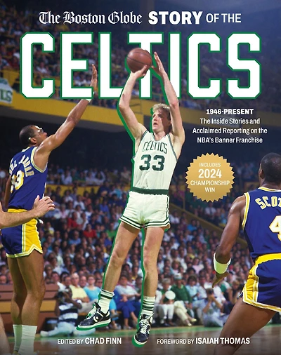 the Boston Globe Story of Celtics: 1946-Present: Inside Stories and Acclaimed Reporting on NBA's Banner Franchise