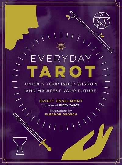 Everyday Tarot (Revised and Expanded Paperback): Unlock Your Inner Wisdom Manifest Future