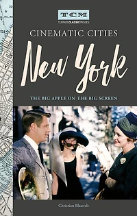 Turner Classic Movies Cinematic Cities: New York: the Big Apple on Screen