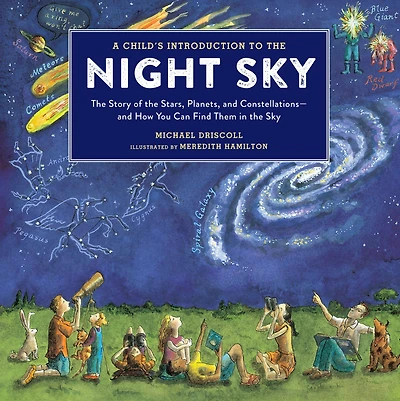 A Child's Introduction to the Night Sky (Revised and Updated): Story of Stars, Planets, Constellations--and How You Can Find Them
