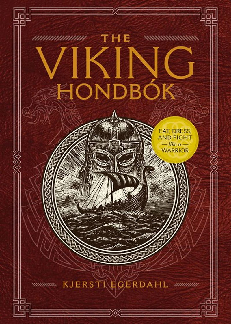 The Viking Hondbok: Eat, Dress, and Fight Like a Warrior