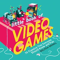 Little Book of Video Games: 70 Classics That Everyone Should Know and Play