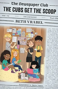 the Cubs Get Scoop (The Newspaper Club Series #2)
