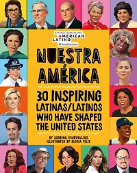 Nuestra América: 30 Inspiring Latinas/Latinos Who Have Shaped the United States
