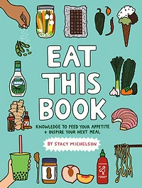 Eat This Book: Knowledge to Feed Your Appetite and Inspire Next Meal