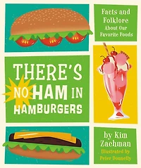 There's No Ham Hamburgers: Facts and Folklore About Our Favorite Foods