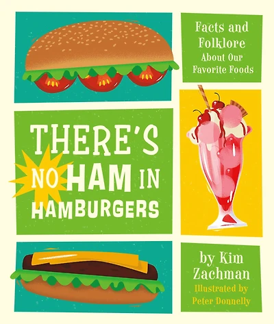 There's No Ham Hamburgers: Facts and Folklore About Our Favorite Foods