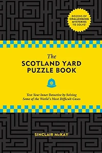 the Scotland Yard Puzzle Book: Test Your Inner Detective by Solving Some of World's Most Difficult Cases