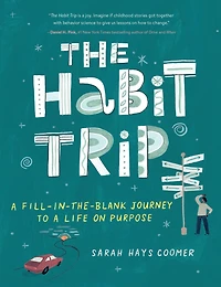 The Habit Trip: a Fill-in-the-Blank Journey to Life on Purpose