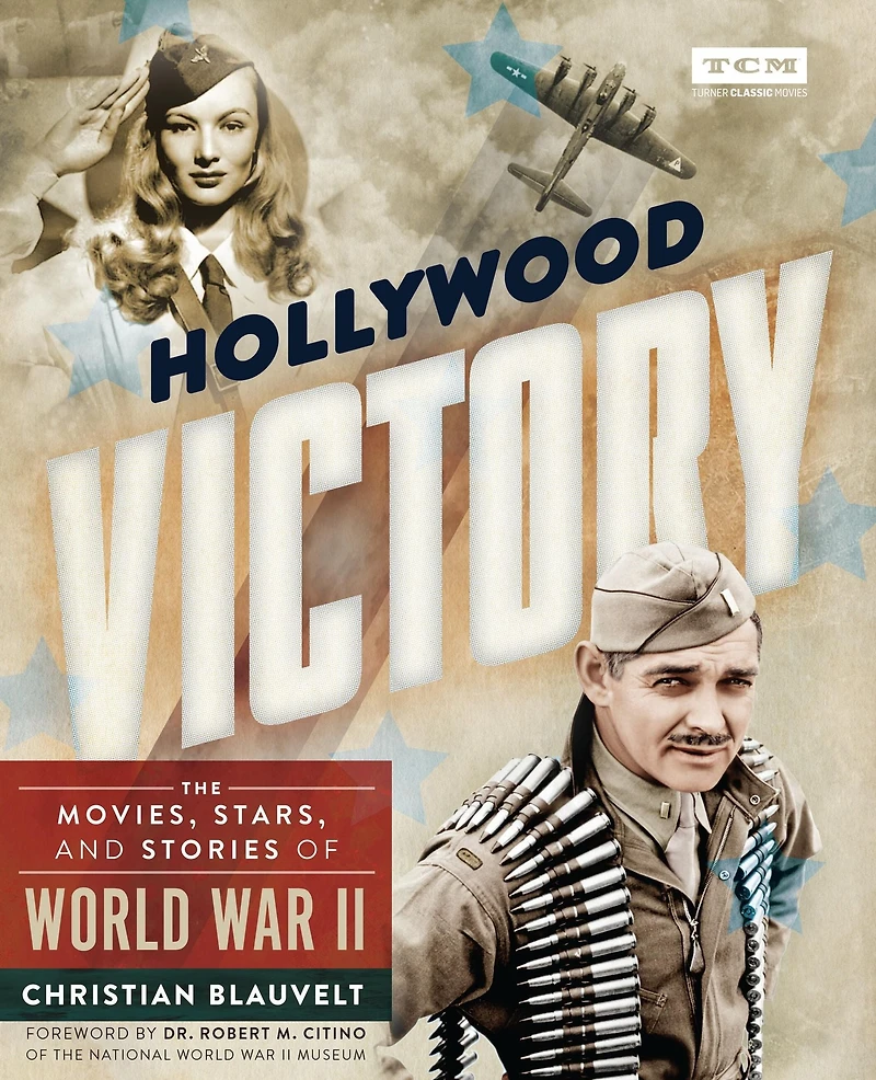 Hollywood Victory: The Movies, Stars, and Stories of World War II