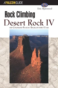 Rock Climbing Desert Rock IV: The Colorado Plateau Backcountry: Utah