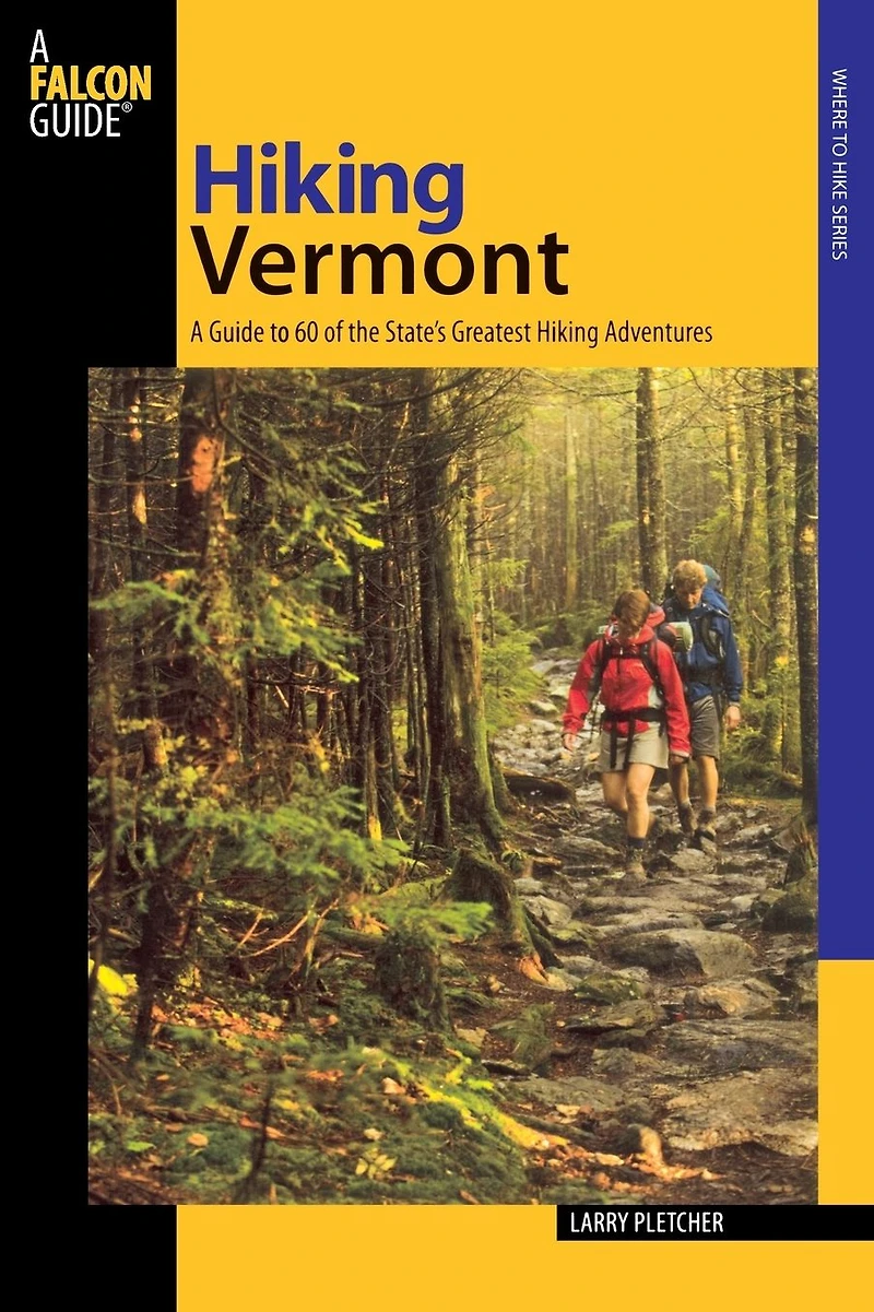 Hiking Vermont: A Guide to 60 of the State's Greatest Adventures (Where Hike Series)
