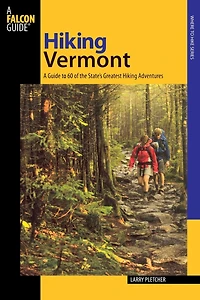 Hiking Vermont: A Guide to 60 of the State's Greatest Adventures (Where Hike Series)