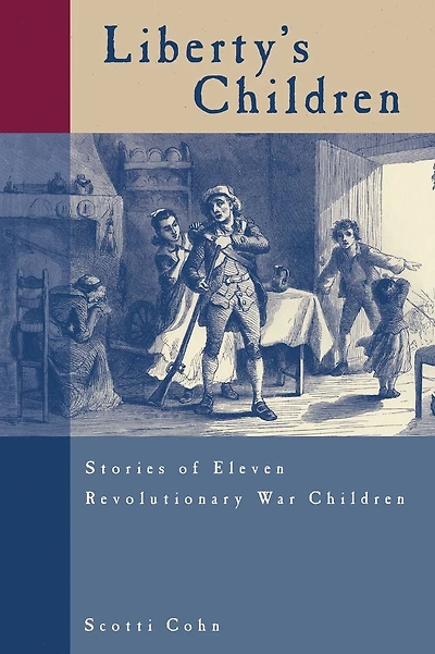 Liberty's Children: Stories Of Eleven Revolutionary War Children