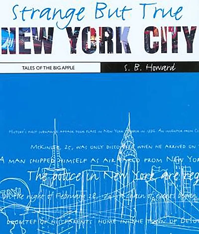 Strange But True: New York City: Tales Of The Big Apple