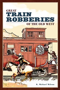 Great Train Robberies of the Old West