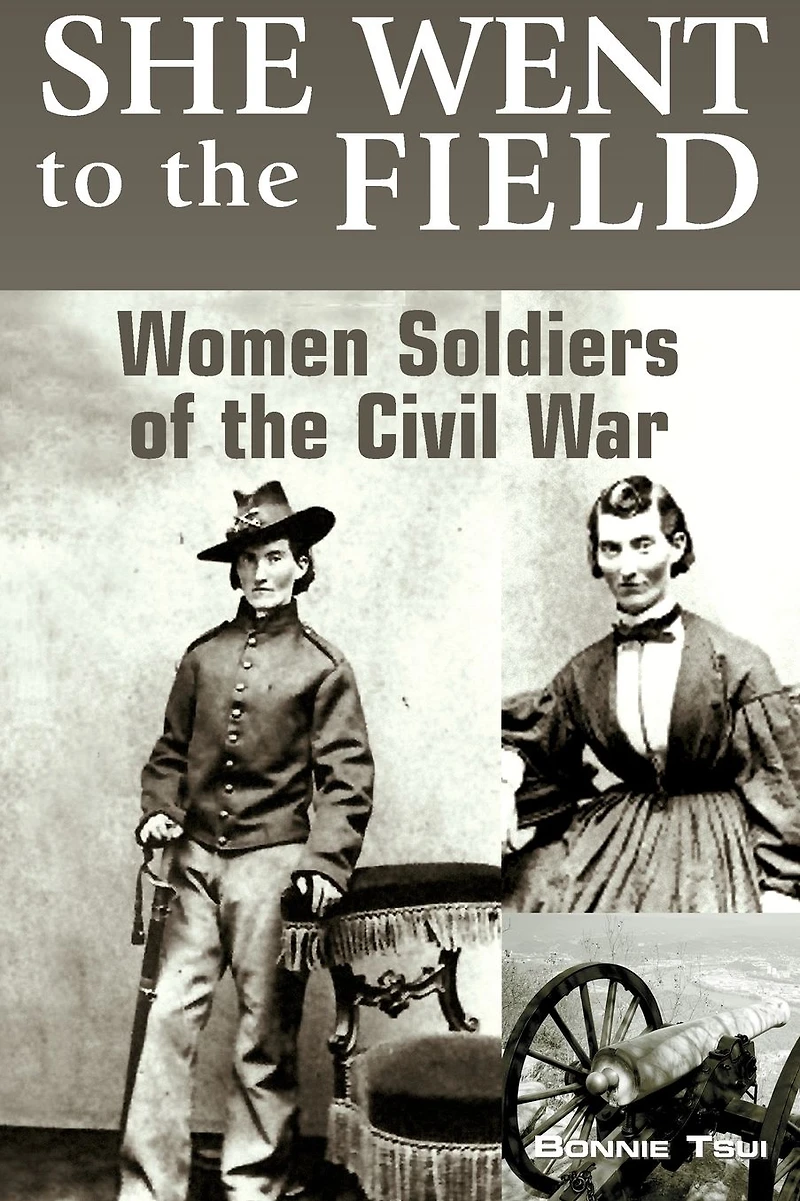 She Went to the Field: Women Soldiers of Civil War