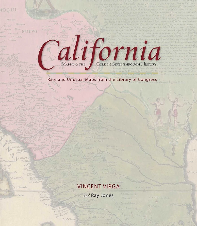 California: Mapping The Golden State through History: Rare And Unusual Maps From Library Of Congress