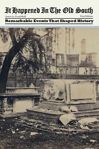 It Happened the Old South: Remarkable Events That Shaped History